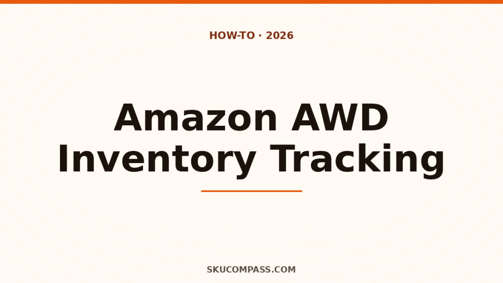 Amazon AWD inventory tracking guide for FBA sellers 2026