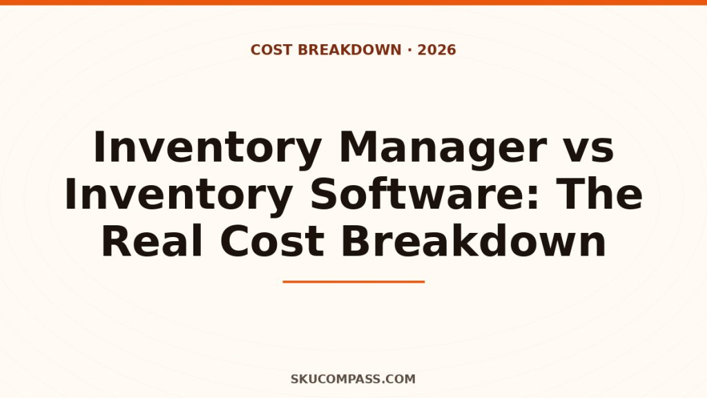 Inventory Manager vs Inventory Software: The Real Cost Breakdown for Amazon Sellers