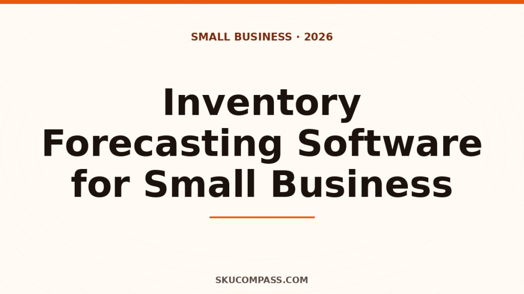 Inventory Forecasting Software for Small Business — SKU Compass