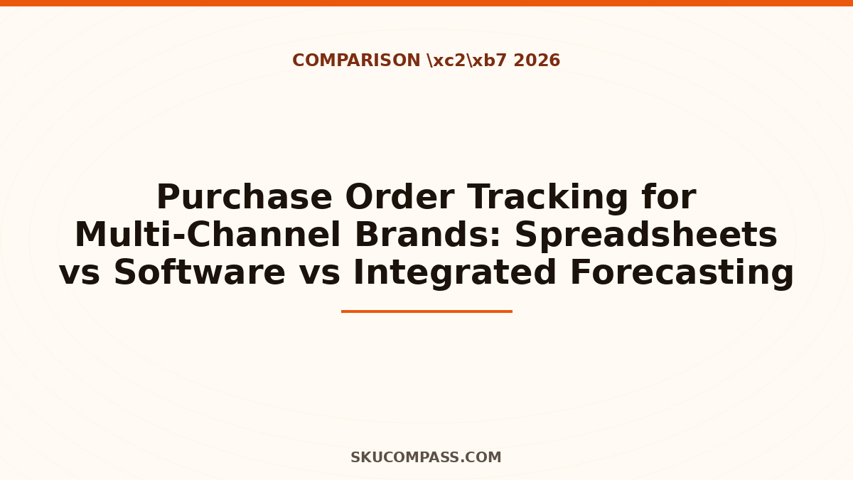 Purchase Order Tracking 2026: Spreadsheets vs Software vs Integrated ...